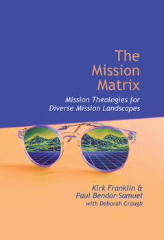 The Mission Matrix: Mission Theologies for Diverse Mission Landscapes (Regnum Studies in Mission)