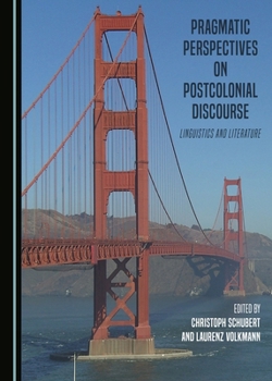 Hardcover Pragmatic Perspectives on Postcolonial Discourse: Linguistics and Literature Book