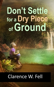 Paperback Don't Settle for a Dry Piece of Ground Book