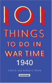 Hardcover 101 Things to Do in War Time 1940: A Practical Handbook for the Home Book