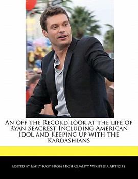 Paperback An Off the Record Look at the Life of Ryan Seacrest Including American Idol and Keeping Up with the Kardashians Book