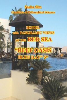 Hotel with panoramic view of the Red Sea. “Reef Oasis Blue Bay” 5* (“The Red Sea – a corner of earthly paradise for body and soul.”)