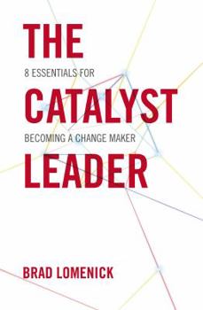Hardcover The Catalyst Leader: 8 Essentials for Becoming a Change Maker Book