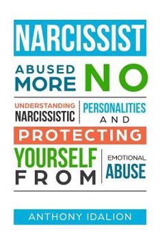 Paperback Narcissist: Abused No More: Understanding Narcissistic Personalities and Protecting Yourself from Emotional Abuse Book