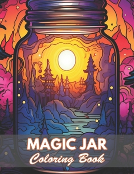 Magic Jar Coloring Book: 100+ Coloring Pages for Relaxation and Stress Relief