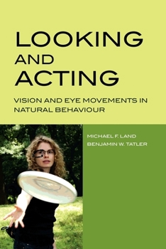 Paperback Looking and Acting: Vision and Eye Movements in Natural Behaviour Book