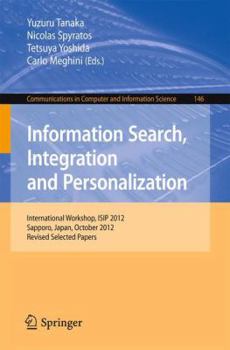 Paperback Information Search, Integration and Personalization: International Workshop, Isip 2012, Sapporo, Japan, October 11-13, 2012. Revised Selected Papers Book