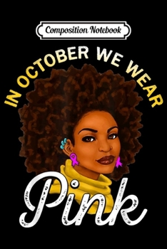 Composition Notebook: Breast Cancer Awareness Gift Women In October We wear Pink  Journal/Notebook Blank Lined Ruled 6x9 100 Pages
