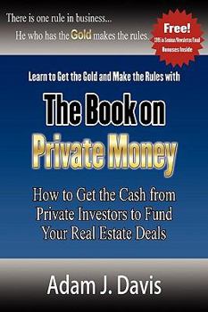 Paperback The Book on Private Money: How to Get the Cash from Private Investors to Fund Your Real Estate Deals Book