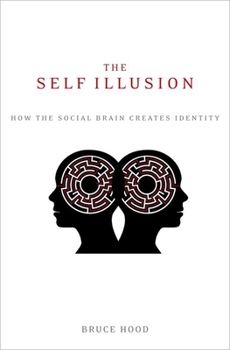 Hardcover The Self Illusion: How the Social Brain Creates Identity Book