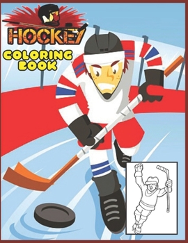 Hockey coloring book: for Kids and adults fun, easy and relaxed superb and high-quality images
