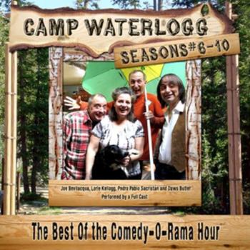 Camp Waterlogg Chronicles, Seasons 6-10: The Best of the Comedy-O-Rama Hour