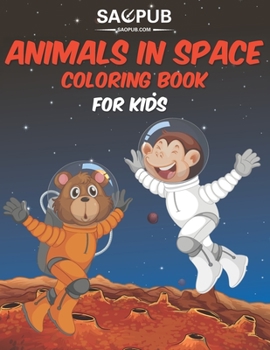 Paperback Animals in Space Coloring Book: Outer Space Coloring with Planets, Astronauts, Space Ships, Rockets and More, Astronomy For Kids Book