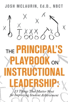 Paperback The Principal's Playbook on Instructional Leadership: 23 Things That Matter Most for Improving Student Achievement Book
