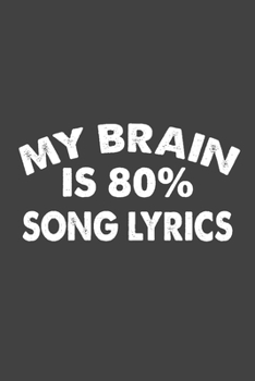 Paperback My Brain Is 80% Song Lyrics: Writing Notebook Journal, Music Song Lyrics Notebook, Black Cover 6x9 Notebook Book