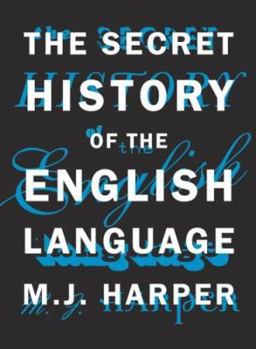 Hardcover The Secret History of the English Language Book