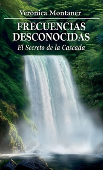 Hardcover Frecuencias Desconocidas: El Secreto de la Cascada [Spanish] Book