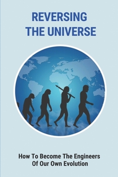 Paperback Reversing The Universe: How To Become The Engineers Of Our Own Evolution: Define Pantheism Book