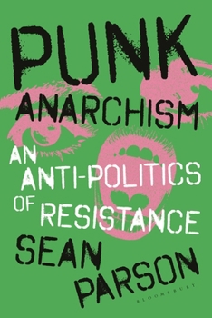 Hardcover Punk Anarchism: An Anti-Politics of Resistance Book