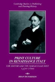 Hardcover Print Culture in Renaissance Italy: The Editor and the Vernacular Text, 1470 1600 Book