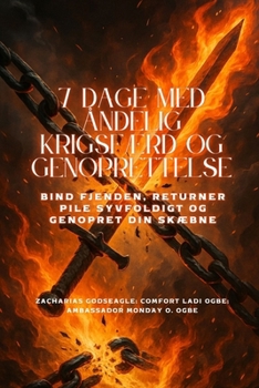 7 DAGE MED ÅNDELIG KRIGSFÆRD OG GENOPRETTELSE - Bind fjenden, returner pile syvfoldigt og genopret din skæbne (Danish Edition)