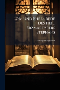 Paperback Lob- Und Ehrenrede Des Heil. Erzmartyrers Stephans Book