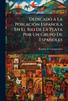 Dedicado a La Población Española En El Rio De La Plata Por Un Grupo De Españoles