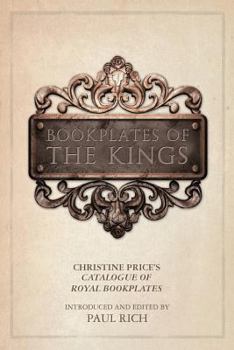 Paperback Bookplates of the Kings: Christine Price's Catalogue of Royal Bookplates Book