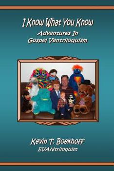Paperback I Know What You Know Adventures in Gospel Ventriloquism Book