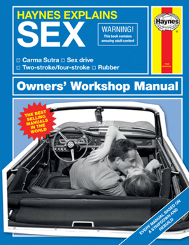 Hardcover Haynes Explains: Sex Owners' Workshop Manual: Carma Sutra * Sex Drive * Two-Stroke/Four-Stroke * Rubber Book