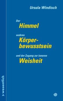Paperback Der Himmel, wahres Körperbewusstsein und der Zugang zu innerer Weisheit [German] Book