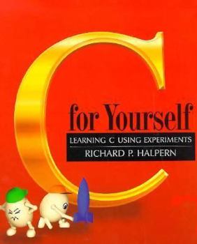 Paperback C for Yourself: Learning C Using Experiments Book