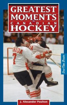 Paperback Greatest Moments in Canadian Hockey Book