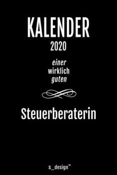 Kalender 2020 für Steuerberater / Steuerberaterin: Wochenplaner / Tagebuch / Journal für das ganze Jahr: Platz für Notizen, Planung / Planungen / Planer, Erinnerungen und Sprüche (German Edition)
