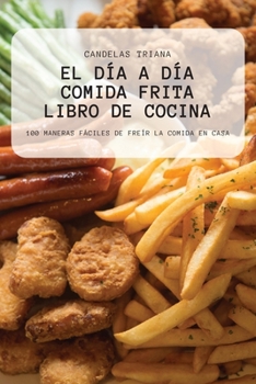 Paperback El Día a Día Comida Frita Libro de Cocina [Spanish] Book