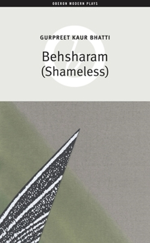 Paperback Behsharam (Shameless): First Performed at the Soho Theatre and Writers' Centre on 11 October 2001 and Then at Birmingham Repertory Theatre fr Book