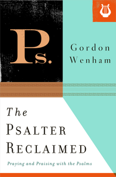 Paperback The Psalter Reclaimed: Praying and Praising with the Psalms Book