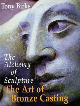 Paperback The Art of Bronze Casting: The Alchemy of Sculpture Book
