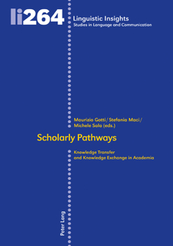 Hardcover Scholarly Pathways: Knowledge Transfer and Knowledge Exchange in Academia Book
