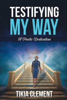 Paperback Testifying My Way: A Poetic Dedication Book