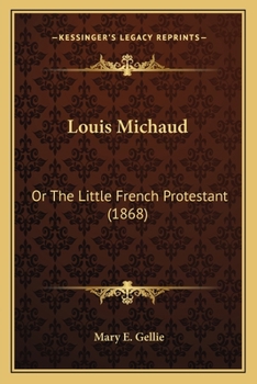 Paperback Louis Michaud: Or The Little French Protestant (1868) Book