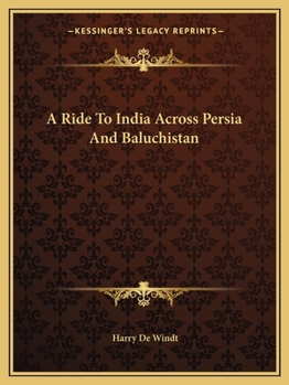 A Ride to India Across Persia and Baluchistan