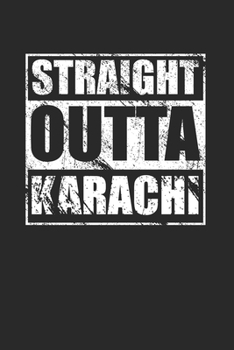 Paperback Straight Outta Karachi 120 Page Notebook Lined Journal for Karachi Pakistani Pride Book