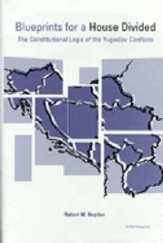 Paperback Blueprints for a House Divided: The Constitutional Logic of the Yugoslav Conflicts Book