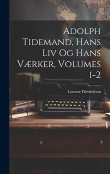 Hardcover Adolph Tidemand, Hans Liv Og Hans Værker, Volumes 1-2 [Danish] Book