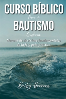 Paperback Curso Bíblico para el Bautismo Cristiano: Manual de doctrinas fundamentales de la fe y guía práctica [Spanish] Book