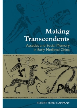 Hardcover Making Transcendents: Ascetics and Social Memory in Early Medieval China Book