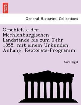 Paperback Geschichte Der Mechlenburgischen Landsta Nde Bis Zum Jahr 1855, Mit Einem Urkunden Anhang. Rectorats-Programm. [German] Book