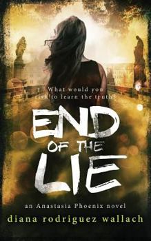 End of the Lie - Book #3 of the Anastasia Phoenix