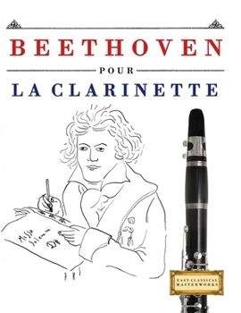 Beethoven pour la Clarinette: 10 pièces faciles pour la Clarinette débutant livre (French Edition)